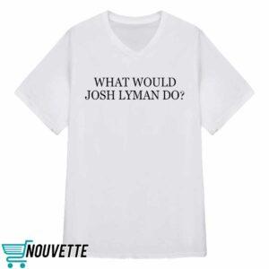 What Would Josh Lyman Do Shirt