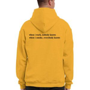 When I Work Nobody Knows When I Smoke Everybody Knows Shirt 5 When I Work Nobody Knows When I Smoke Everybody Knows Shirt