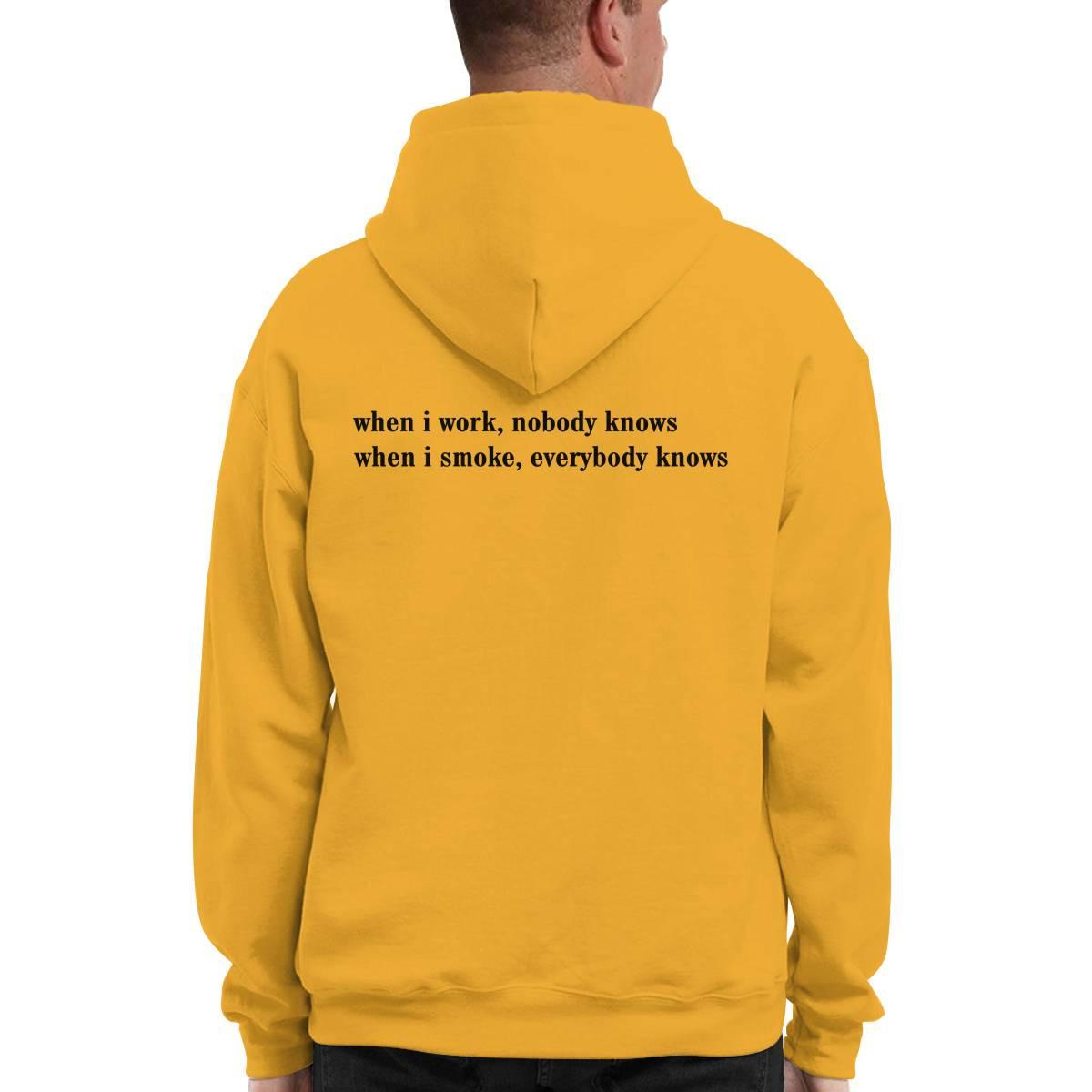 When I Work Nobody Knows When I Smoke Everybody Knows Shirt When I Work Nobody Knows When I Smoke Everybody Knows Shirt