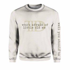 Who’s Afraid Well You Should Be Sweatshirt Who’s Afraid Well You Should Be Sweatshirt