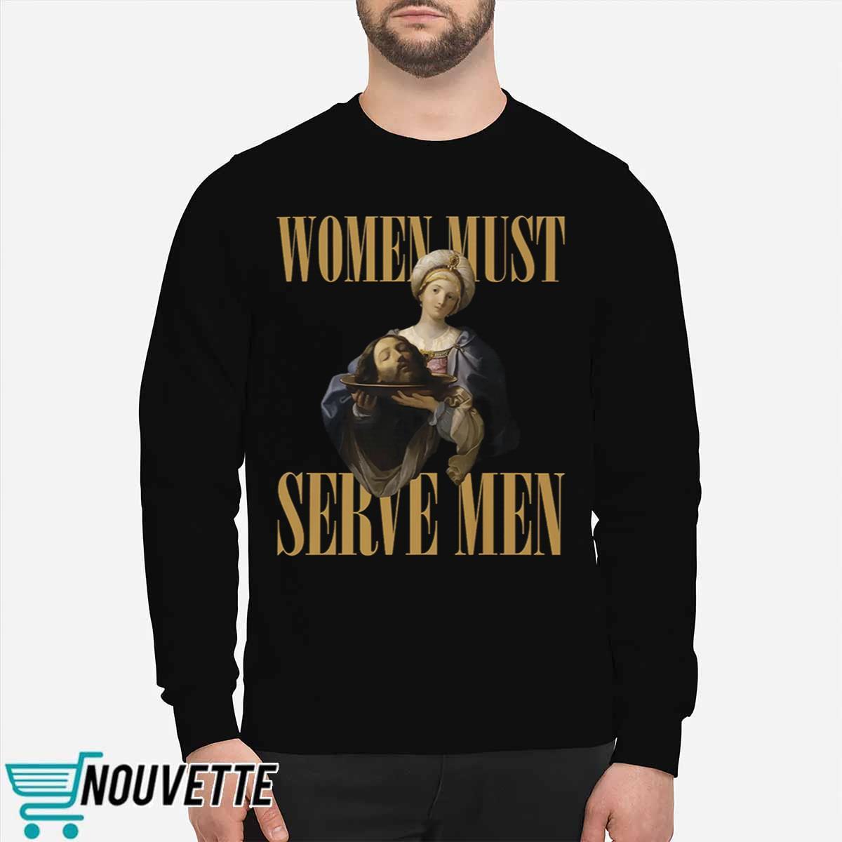 Women Must Serve Men Shirt Women Must Serve Men Shirt