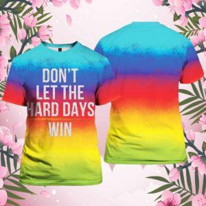 Women’s Don’t Let The Hard Days Win Mental Health Awareness Print Shirt