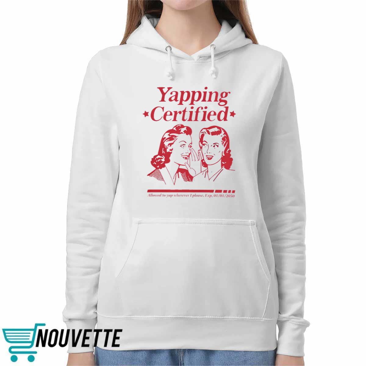 Yapping Certifie Allowed To Yap Wherever I Please Shirt Yapping Certifie Allowed To Yap Wherever I Please Shirt