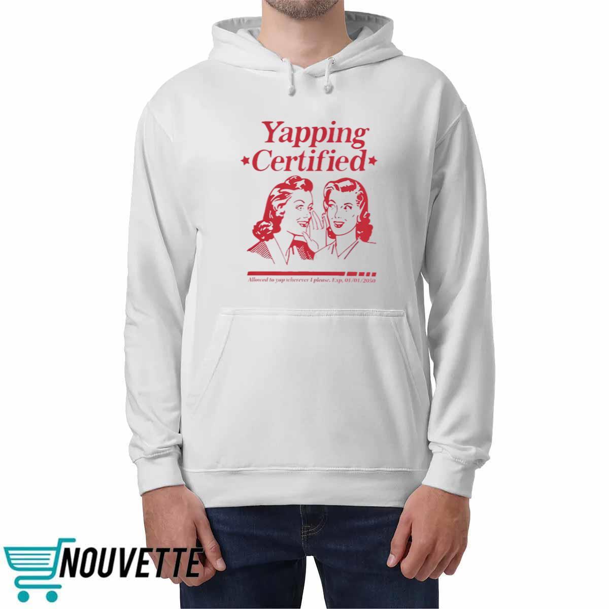 Yapping Certifie Allowed To Yap Wherever I Please Shirt Yapping Certifie Allowed To Yap Wherever I Please Shirt