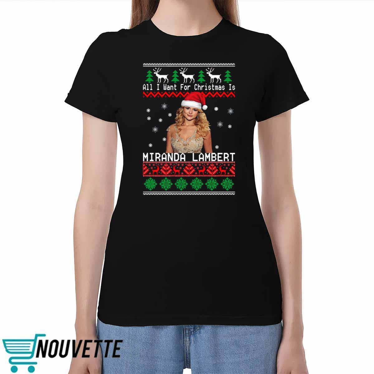 All I Want For Christmas Is Miranda Lambert Christmas Sweater All I Want For Christmas Is Miranda Lambert Christmas Sweater