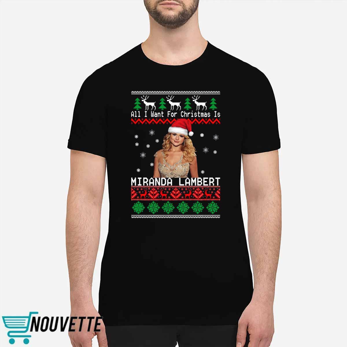 All I Want For Christmas Is Miranda Lambert Christmas Sweater All I Want For Christmas Is Miranda Lambert Christmas Sweater