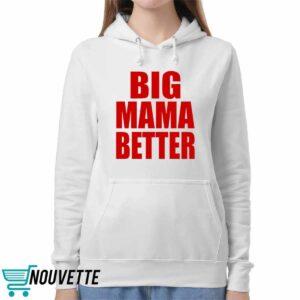 Big Mama Better Shirt