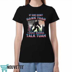 Bigfoot If She Don’t Hawk Tuah I Don’t Wanna Talk Tuah Shirt
