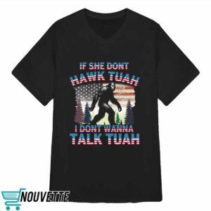 Bigfoot If She Don't Hawk Tuah I Don't Wanna Talk Tuah Shirt 3 Bigfoot If She Don't Hawk Tuah I Don't Wanna Talk Tuah Shirt
