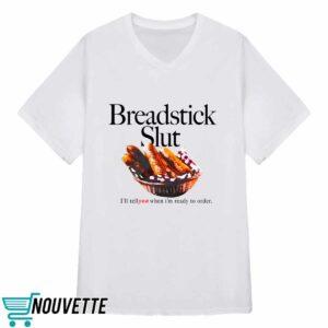 Breadstick Slt I'll Tell You When I'm Ready To Order Shirt 3 Breadstick Slt I'll Tell You When I'm Ready To Order Shirt