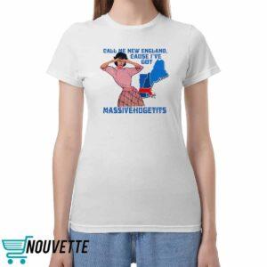 Call Me New England Cause I Got MassiveHugeTits Shirt