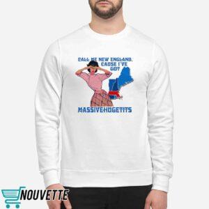 Call Me New England Cause I Got MassiveHugeTits Shirt