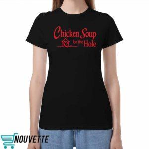 Chicken Soup For The Hole Shirt Chicken Soup For The Hole Shirt