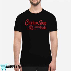 Chicken Soup For The Hole Shirt 2 Chicken Soup For The Hole Shirt