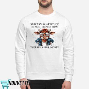 Cow Sarcasm And Attitude So Much Cheaper Than Therapy Shirt 2 Cow Sarcasm And Attitude So Much Cheaper Than Therapy Shirt