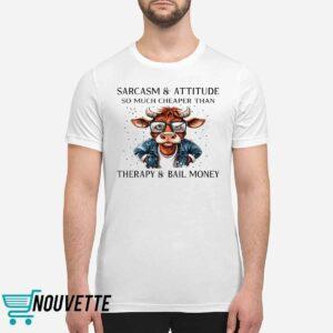 Cow Sarcasm And Attitude So Much Cheaper Than Therapy Shirt 1 Cow Sarcasm And Attitude So Much Cheaper Than Therapy Shirt