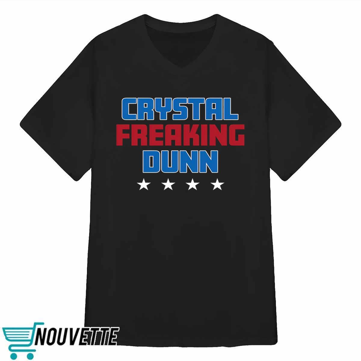 Crystal Freaking Dunn Shirt Crystal Freaking Dunn Shirt