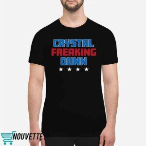 Crystal Freaking Dunn Shirt 1 Crystal Freaking Dunn Shirt
