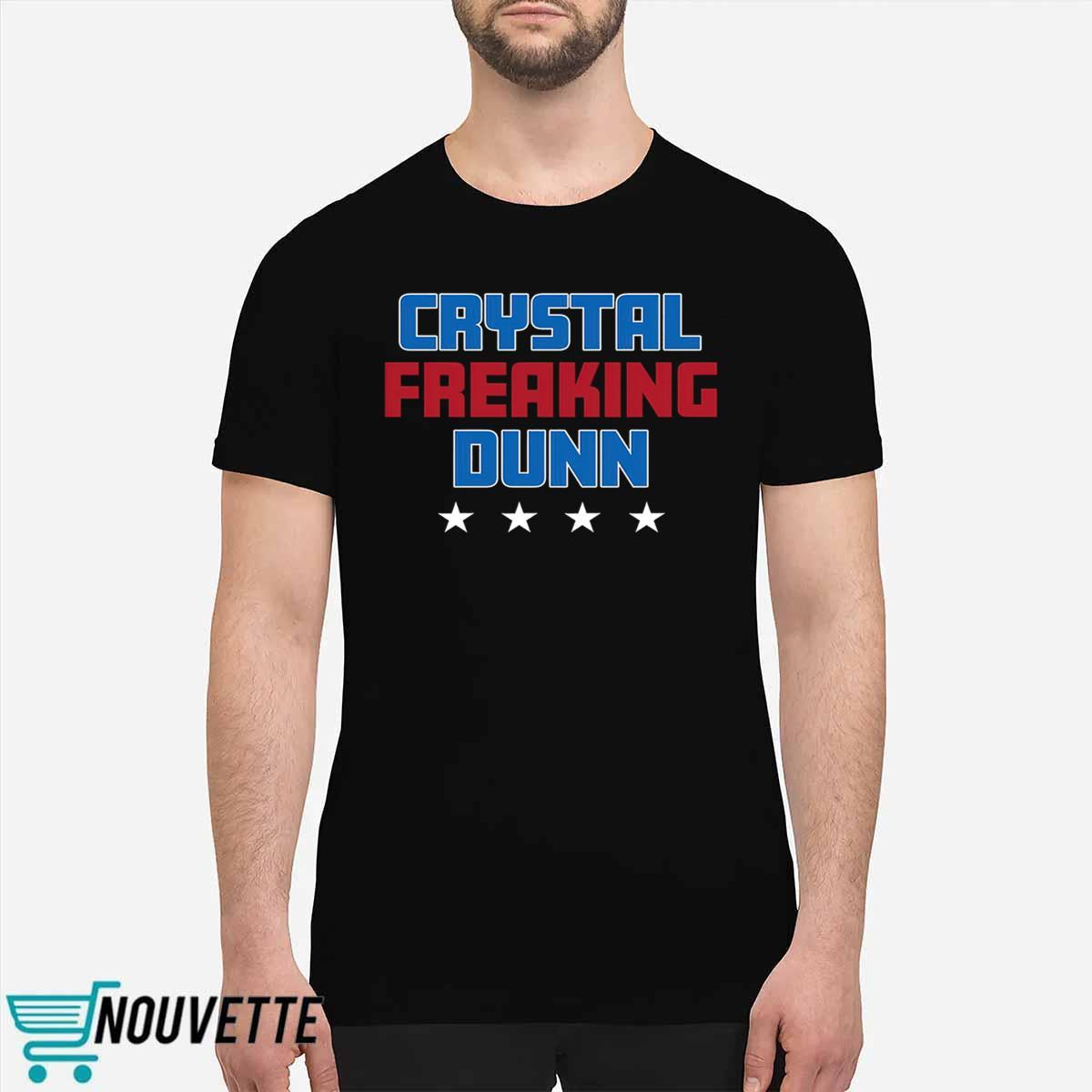 Crystal Freaking Dunn Shirt Crystal Freaking Dunn Shirt