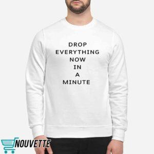 Drop Everything Now In A Minute Shirt 2 Drop Everything Now In A Minute Shirt