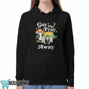 Frog Gay The Pray Away Sweatshirt 5 Frog Gay The Pray Away Shirt