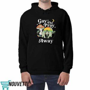 Frog Gay The Pray Away Sweatshirt 4 Frog Gay The Pray Away Shirt