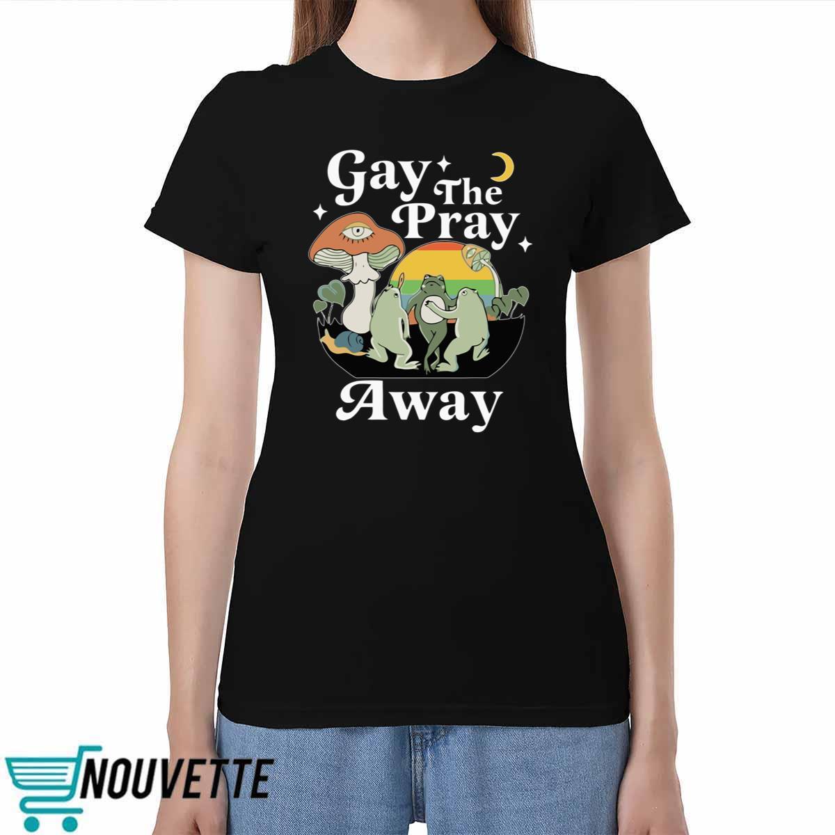 Frog Gay The Pray Away Shirt Frog Gay The Pray Away Sweatshirt