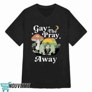 Frog Gay The Pray Away Sweatshirt 3 Frog Gay The Pray Away Shirt