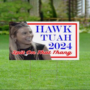 Hawk Tuah 24 Spit On That Thang Yard Sign