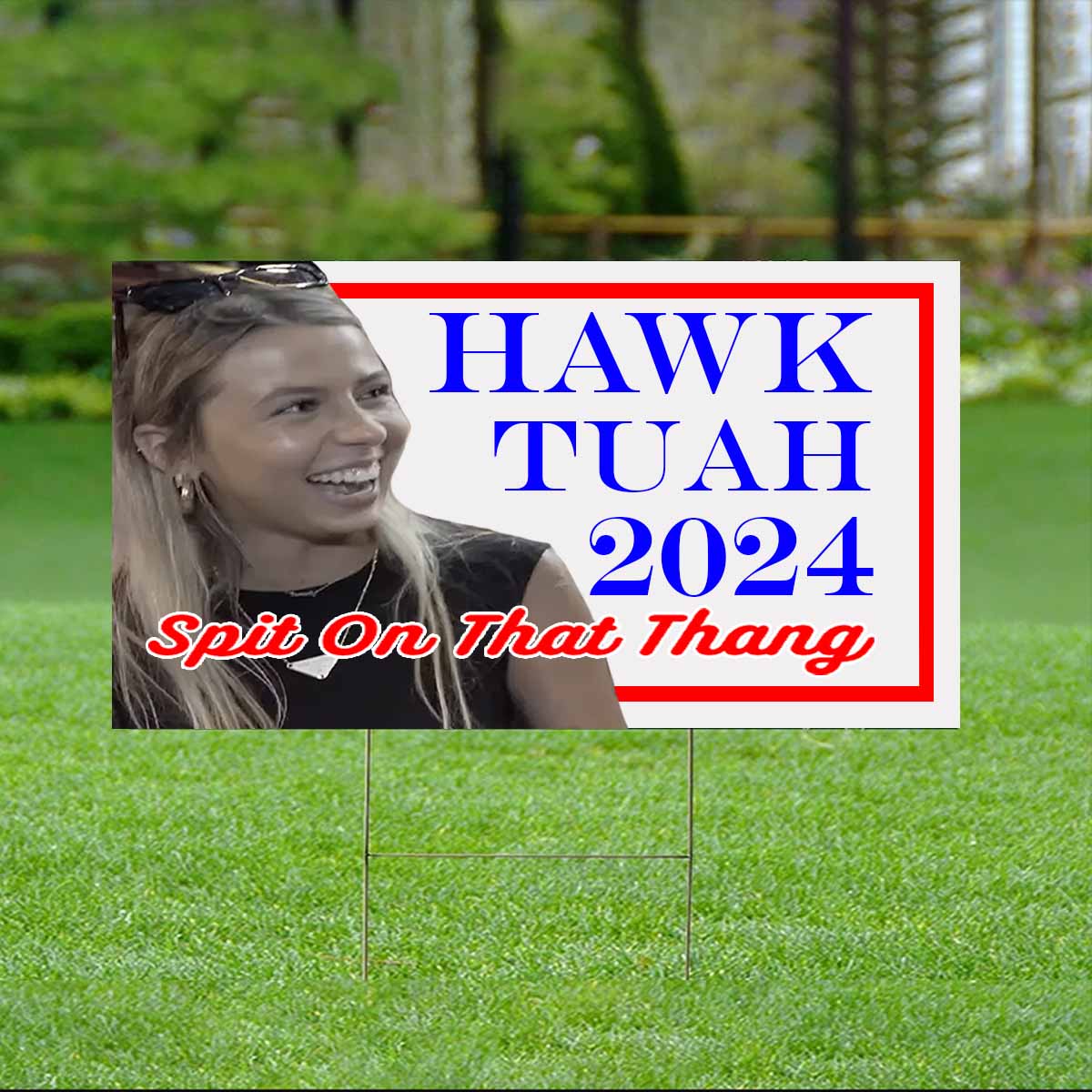 Hawk Tuah 24 Spit On That Thang Yard Sign Hawk Tuah 24 Spit On That Thang Yard Sign