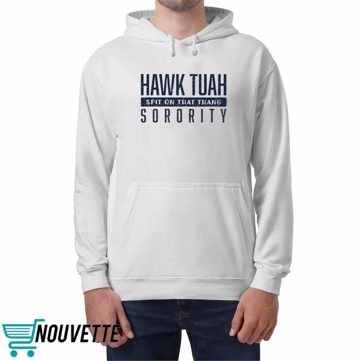 Hawk Tuah Spit On That Thang Sorority Shirt Hawk Tuah Spit On That Thang Sorority Shirt