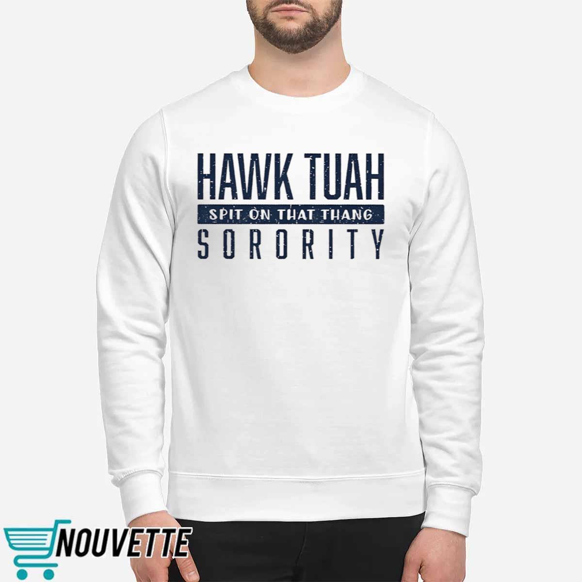 Hawk Tuah Spit On That Thang Sorority Shirt Hawk Tuah Spit On That Thang Sorority Shirt