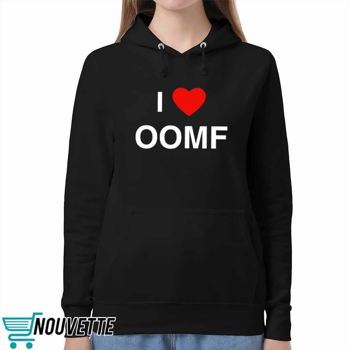 I Love Oomf Shirt I Love Oomf Shirt
