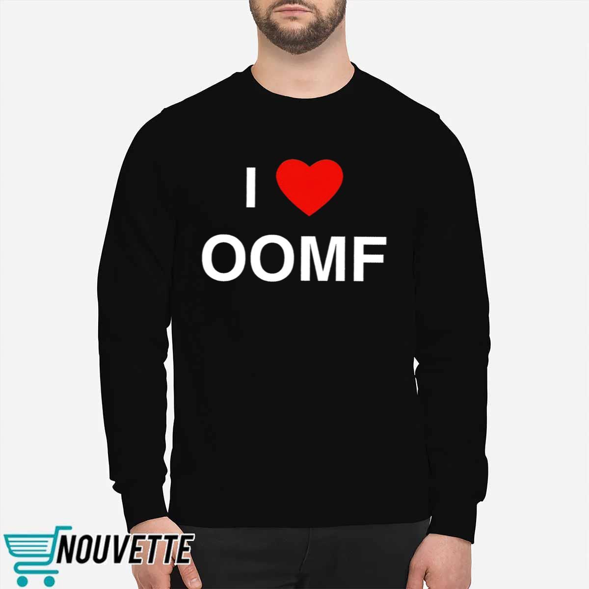I Love Oomf Shirt I Love Oomf Shirt
