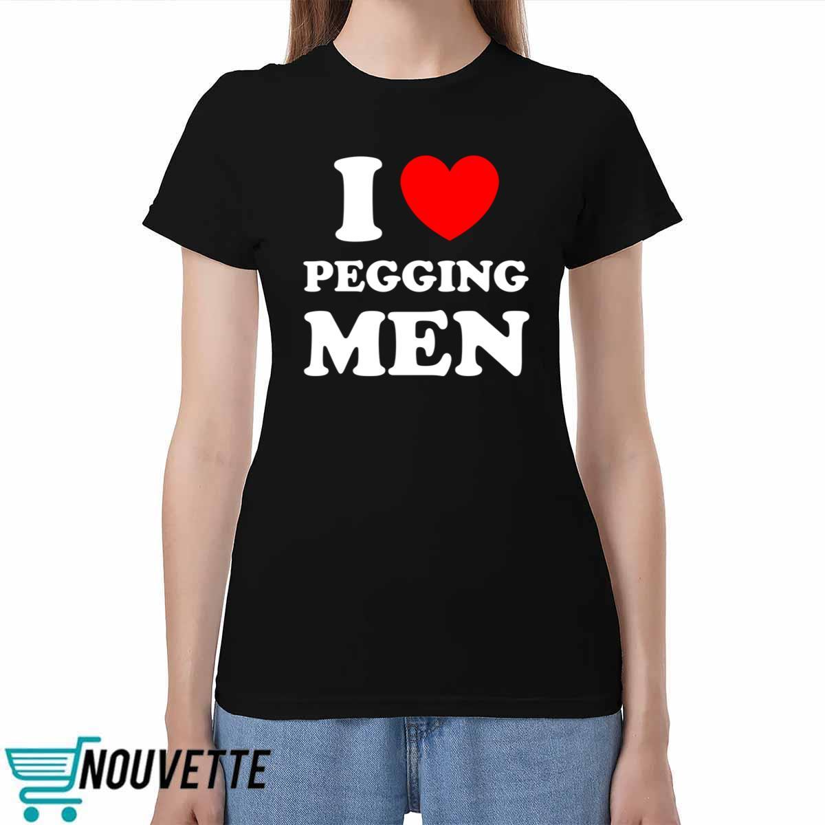 I Love Pegging Men Shirt I Love Pegging Men Shirt