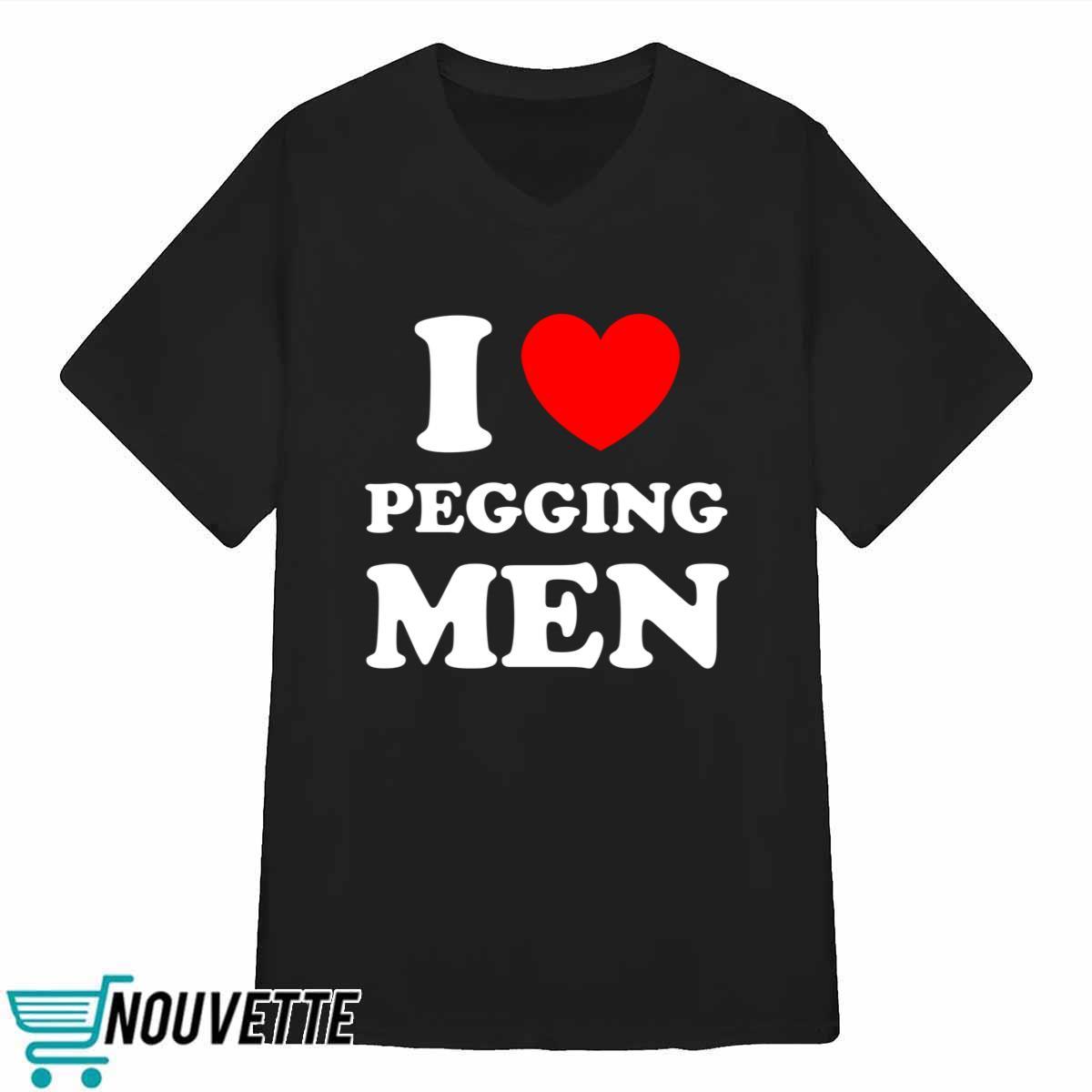 I Love Pegging Men Shirt I Love Pegging Men Shirt