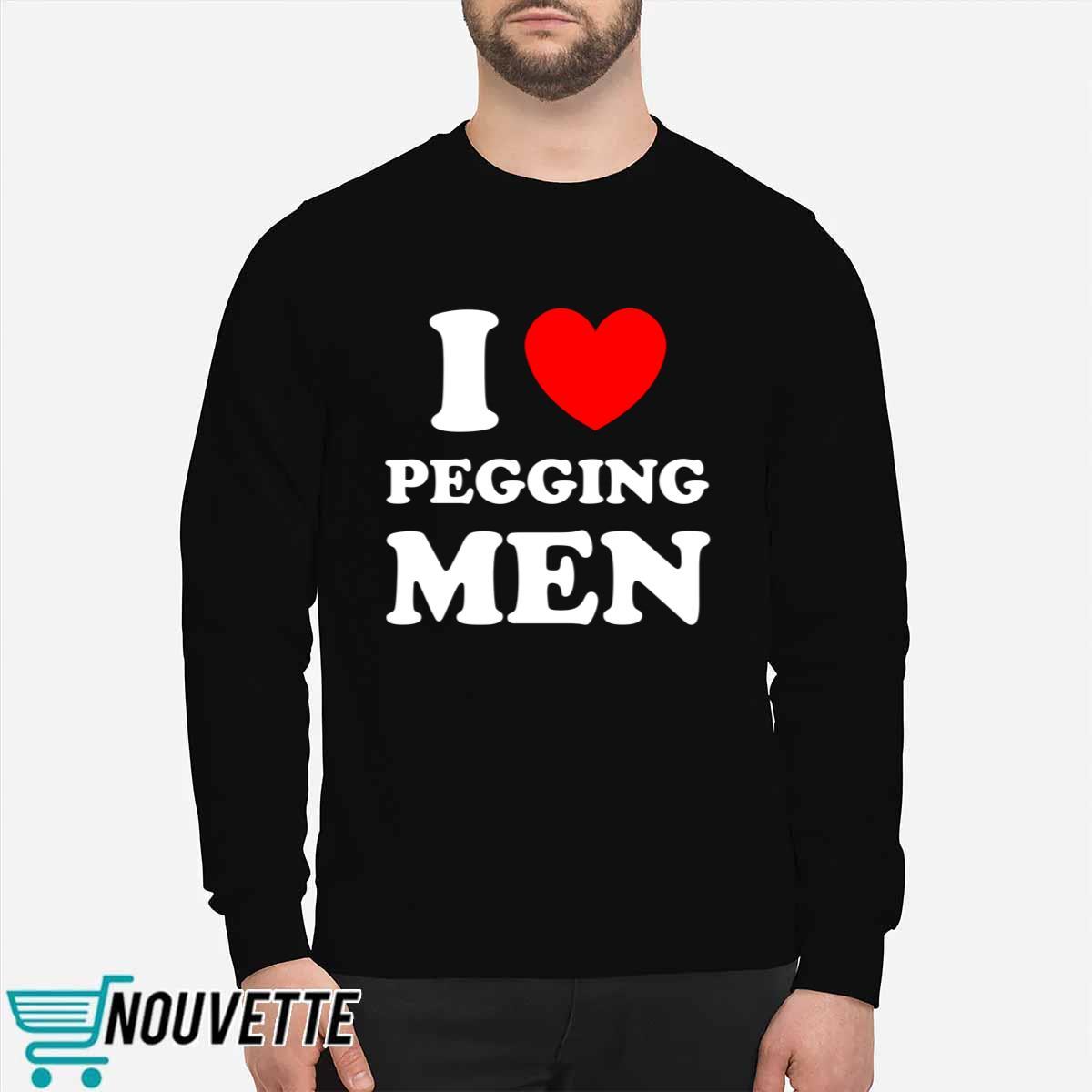 I Love Pegging Men Shirt I Love Pegging Men Shirt