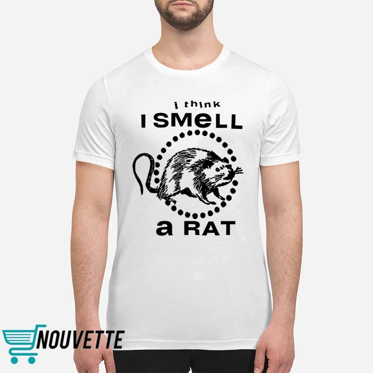 I Think I Smell A Rat Shirt I Think I Smell A Rat Shirt