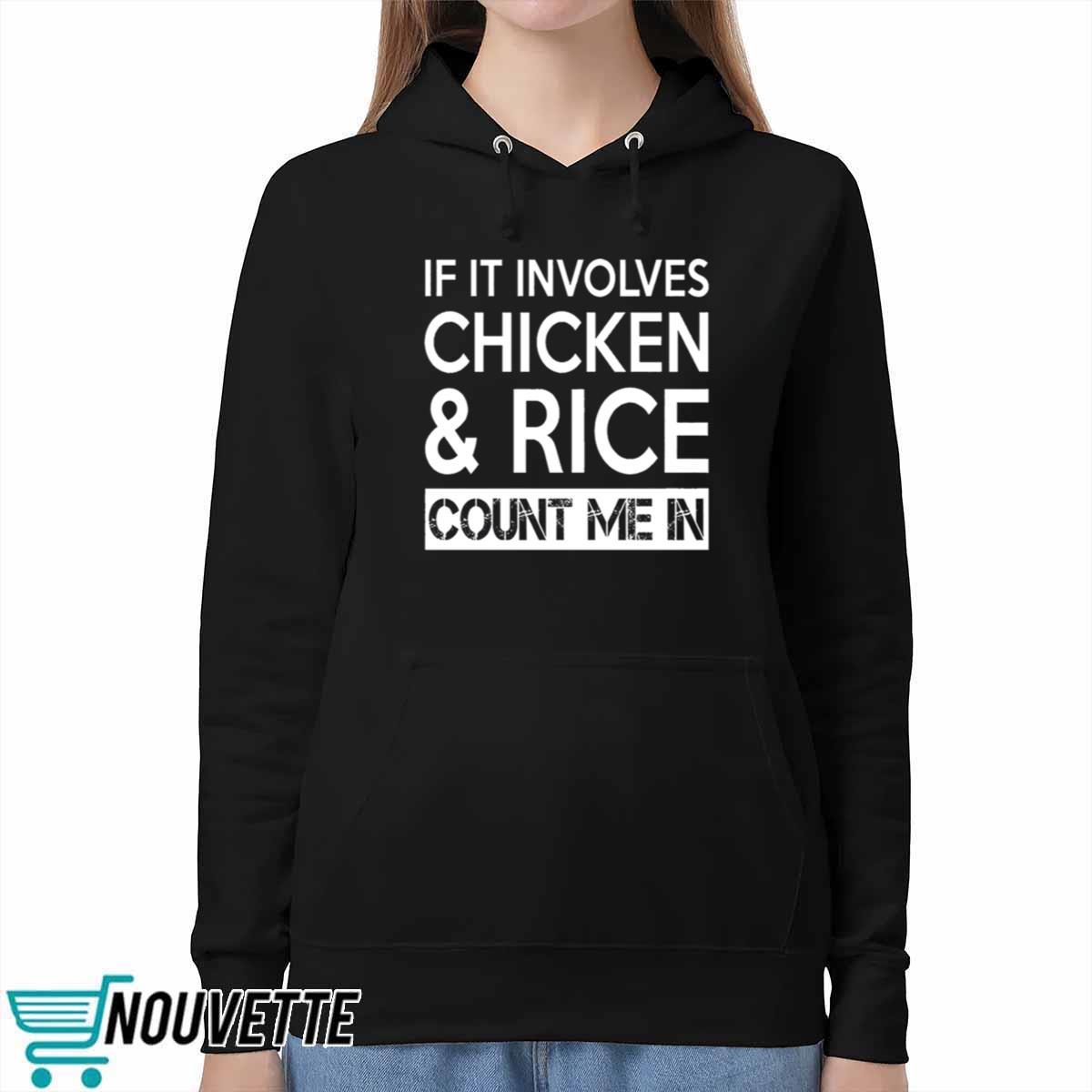 If It Involves Chicken And Rice Count Me In Shirt If It Involves Chicken And Rice Count Me In Shirt