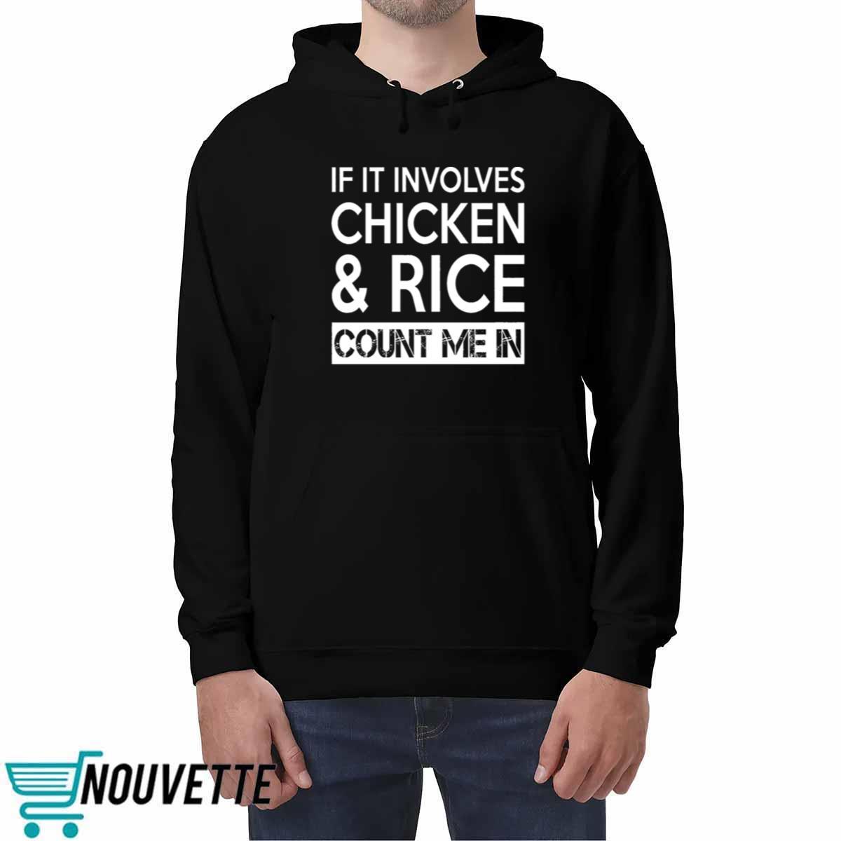 If It Involves Chicken And Rice Count Me In Shirt If It Involves Chicken And Rice Count Me In Shirt