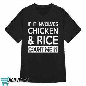 If It Involves Chicken And Rice Count Me In Shirt 3 If It Involves Chicken And Rice Count Me In Shirt