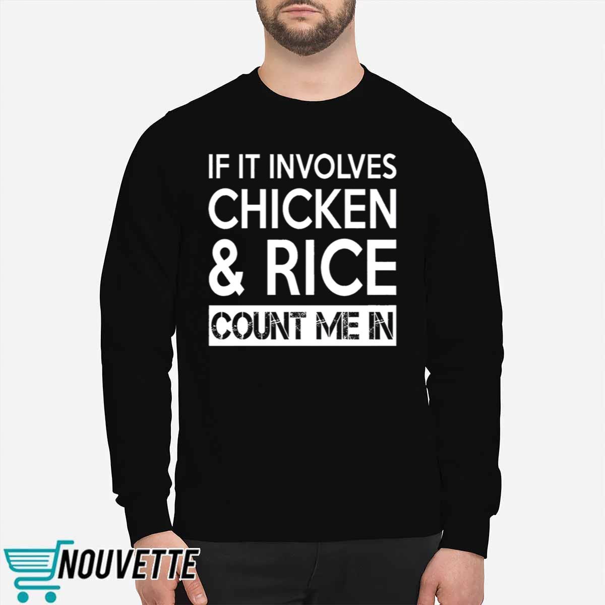 If It Involves Chicken And Rice Count Me In Shirt If It Involves Chicken And Rice Count Me In Shirt