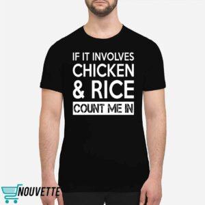 If It Involves Chicken And Rice Count Me In Shirt 1 If It Involves Chicken And Rice Count Me In Shirt