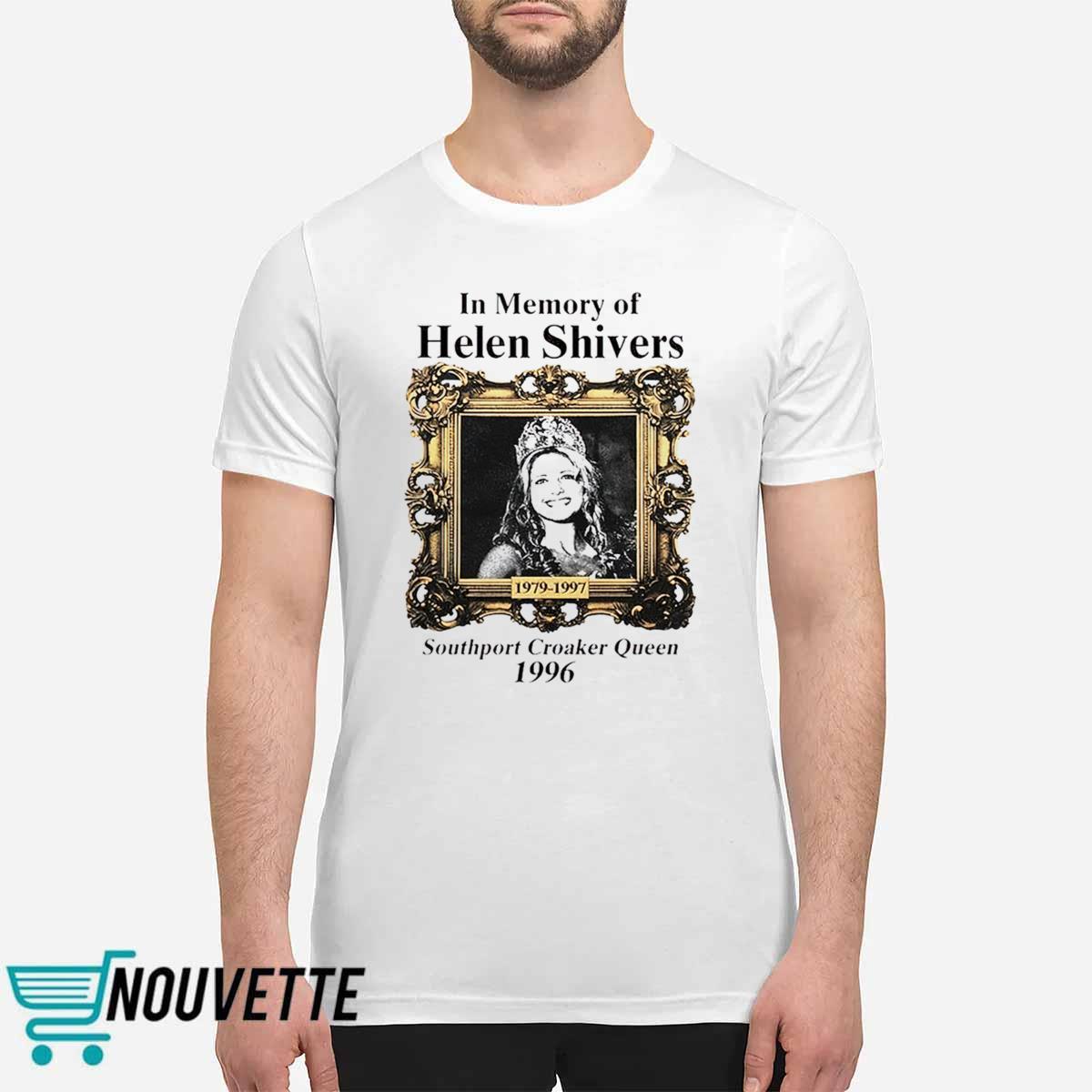 In Memory Of Helen Shivers Southport Croaker Queen 1996 Shirt In Memory Of Helen Shivers Southport Croaker Queen 1996 Shirt
