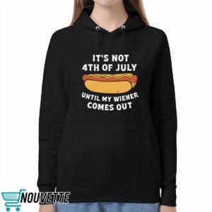 It's Not 4th Of July Until My Wiener Comes Out Shirt