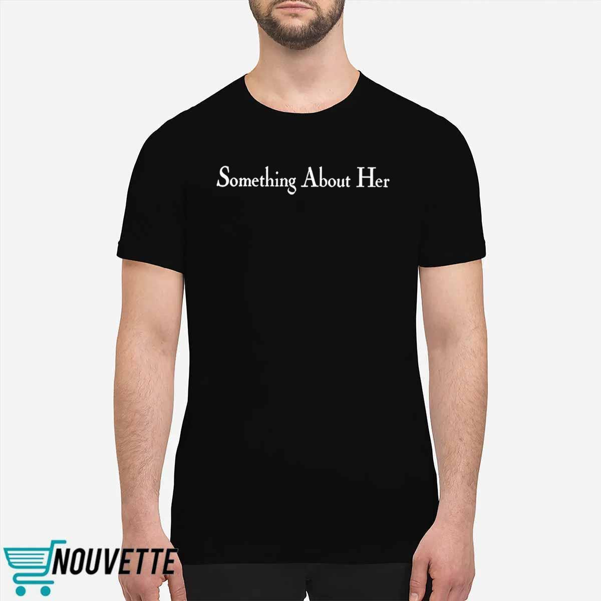 James Kennedy Something About Her Shirt James Kennedy Something About Her Shirt