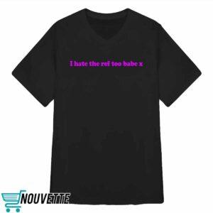 Kirsty Sedgman I Hate The Ref Too Babe X Shirt 3 Kirsty Sedgman I Hate The Ref Too Babe X Shirt