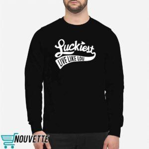Luckiest Live Like Lou Shirt 4 Luckiest Live Like Lou Shirt