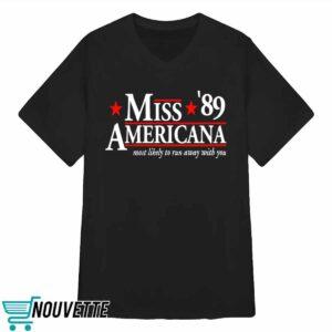 Miss Americana 89 Most Likely To Run Away With You Shirt