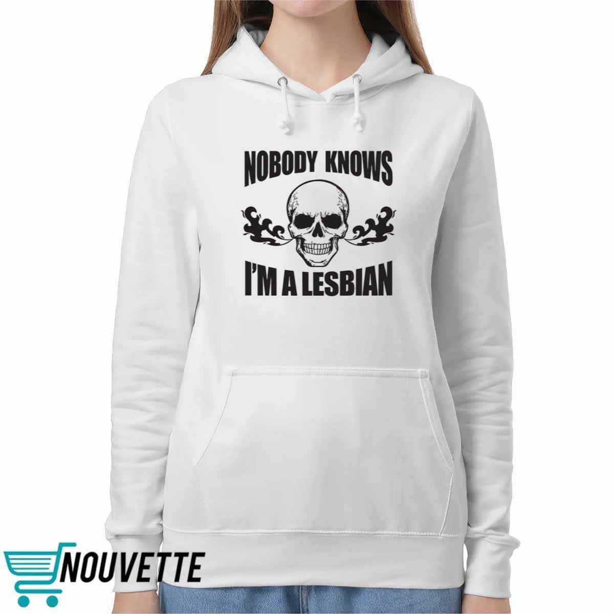 Skull Nobody Knows I’m A Lesbian Shirt Skull Nobody Knows I’m A Lesbian Shirt